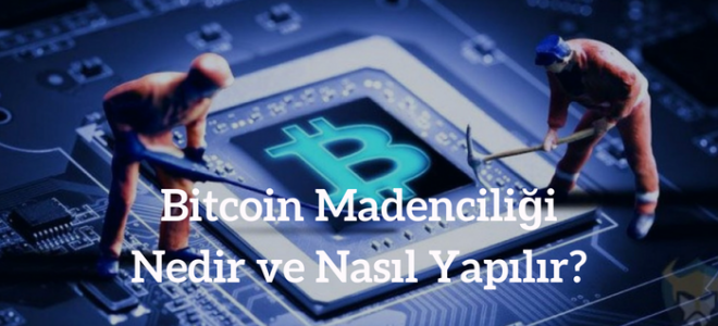 Bitcoin Madenciliği Nedir ve Nasıl Yapılır?