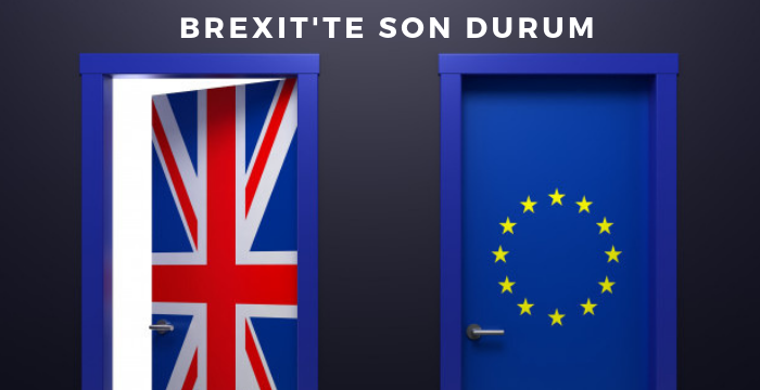 Brexit'te Son Durum Ne?