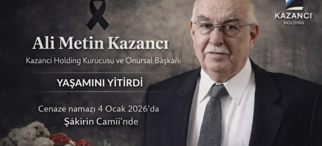 Kazancı Holding’in kurucusu Ali Metin Kazancı hayatını kaybetti