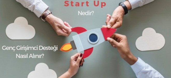 Start Up Nedir? Genç Girişimci Desteği Nasıl Alınır?