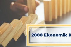 2008 Ekonomik Krizinin Nedenleri ve Sonuçları