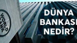 Dünya Bankası (World Bank) Nedir?