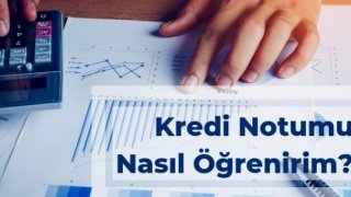 Kredi Notumu Nasıl Öğrenirim?